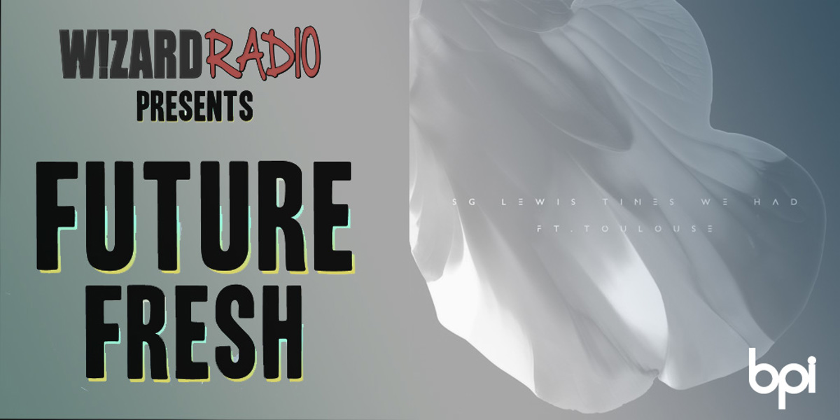 Future Fresh #013 - 'Times We Had' x SG Lewis