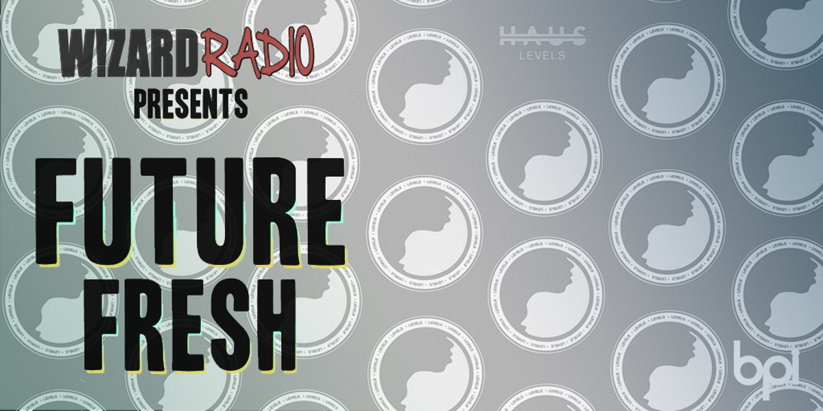 Future Fresh #017 - 'Levels' x HAUS