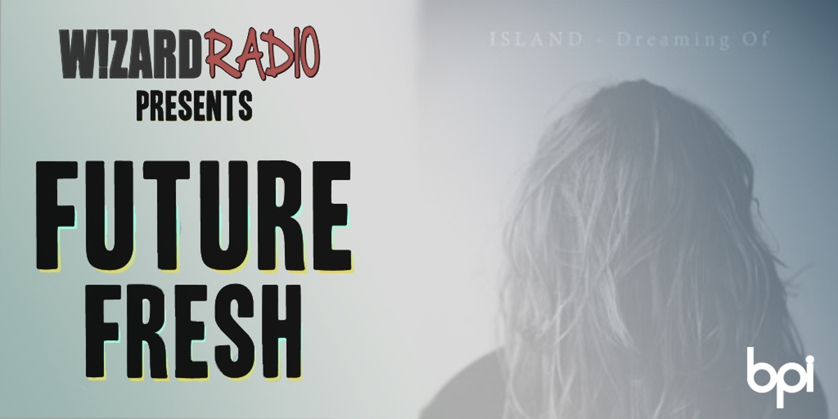 Future Fresh #019 - 'Dreaming Of' x ISLAND