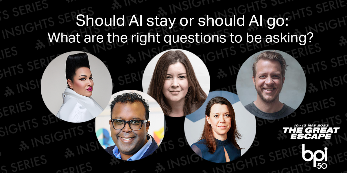 BPI to host expert panel at The Great Escape: Should AI Stay or Should AI Go: What are the right questions to be asking?